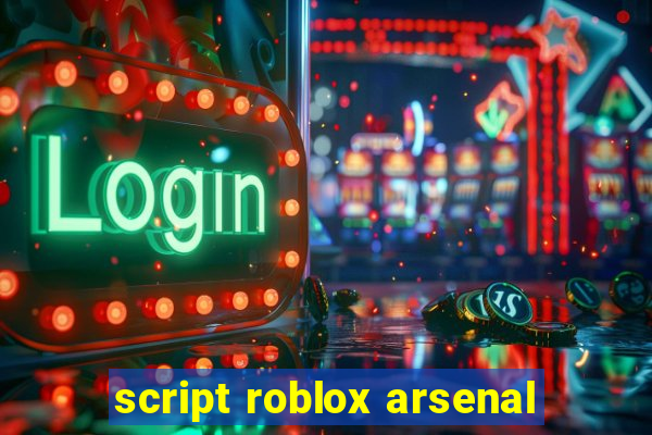 script roblox arsenal